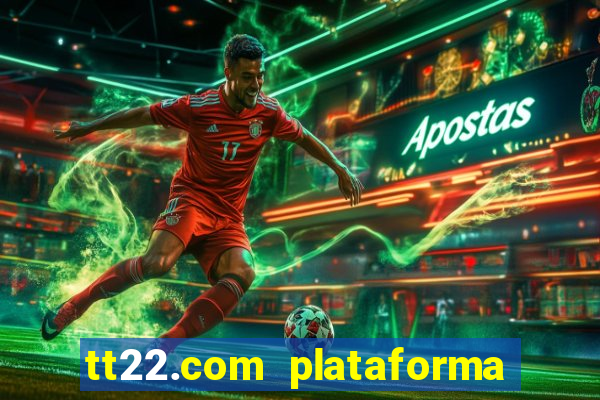 tt22.com plataforma de jogos